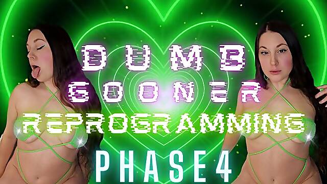 Dumb Gooner Reprogramming - Phase 4